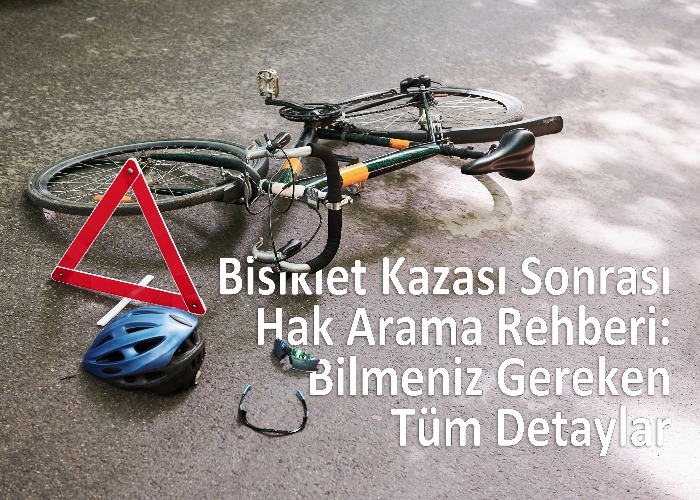 Bisiklet Kazası Sonrası Hak Arama Rehberi: Bilmeniz Gereken Tüm Detaylar